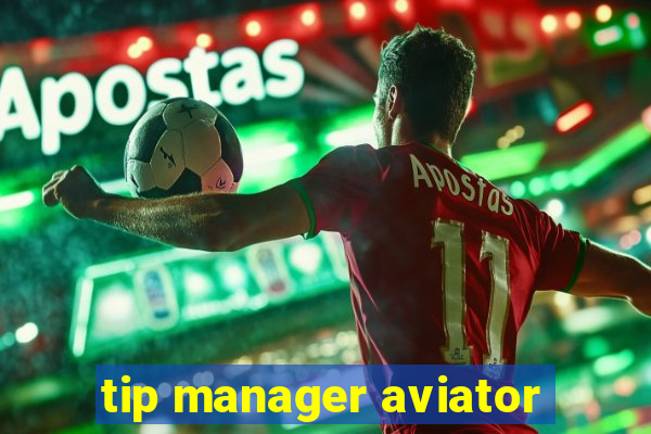 tip manager aviator